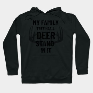 My Family Tree Has A Deer Stand In It Hoodie